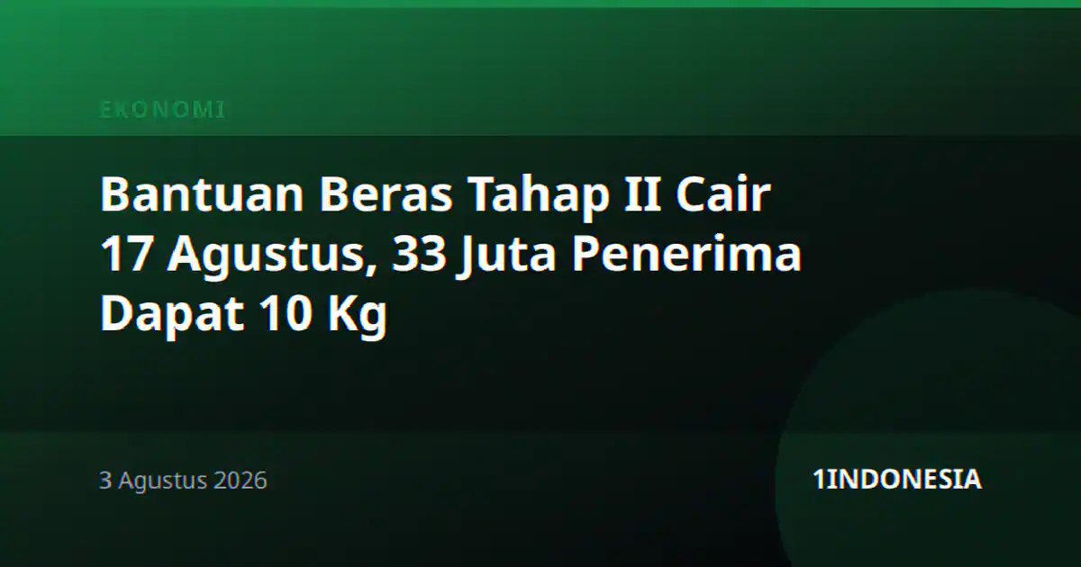 Bantuan Beras Tahap II Cair 17 Agustus, 33 Juta Penerima Dapat 10 Kg