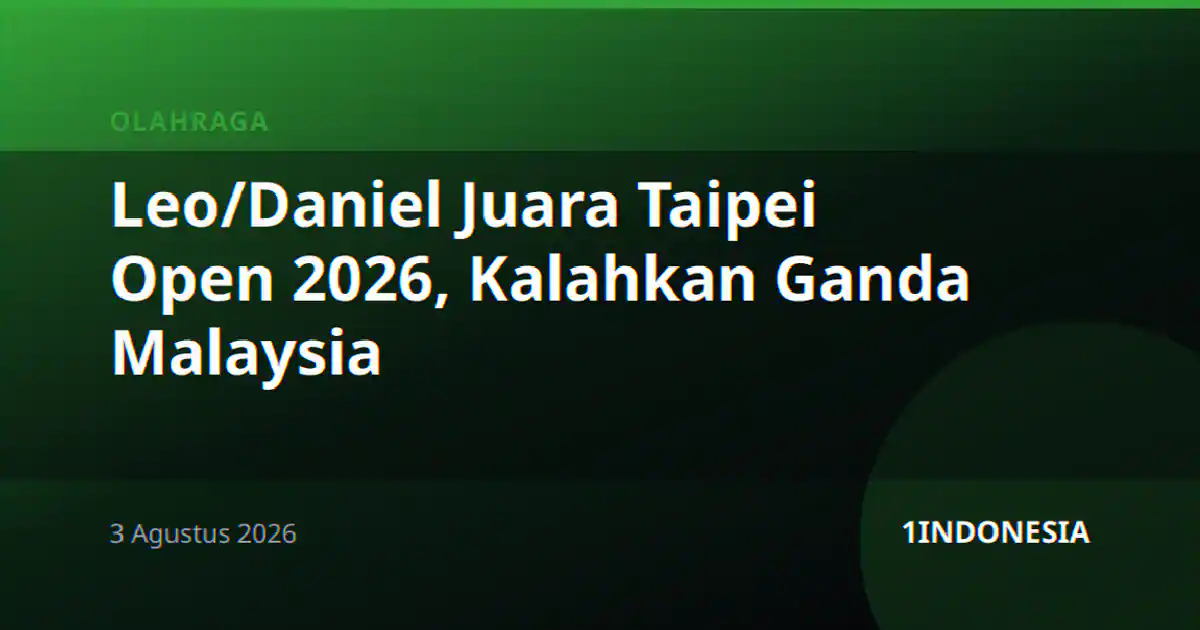 Leo/Daniel Juara Taipei Open 2026, Kalahkan Ganda Malaysia