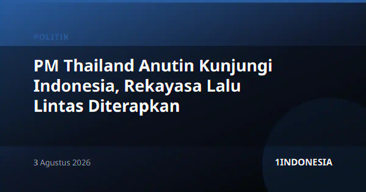 PM Thailand Anutin Kunjungi Indonesia, Rekayasa Lalu Lintas Diterapkan