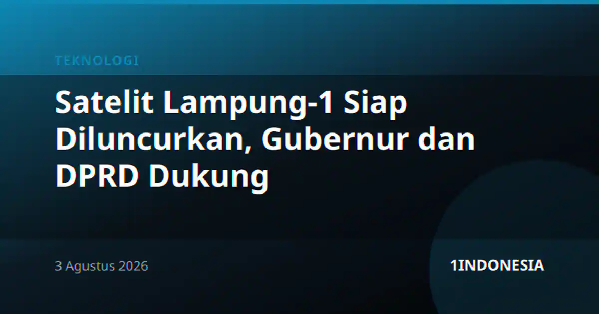 Satelit Lampung-1 Siap Diluncurkan, Gubernur dan DPRD Dukung